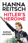 Hitler's Heroine: Hanna Reitsch Cover Image