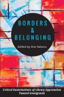 Borders and Belonging: Critical Examinations of Library Approaches toward Immigrants Cover Image