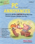PC Annoyances: How to Fix the Most Annoying Things about Your Personal Computer, Windows, and More Cover Image