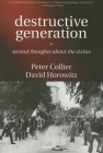 Destructive Generation: Second Thoughts about the Sixties By Peter Collier, David Horowitz Cover Image