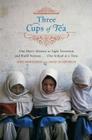 Three Cups of Tea: One Man's Mission to Fight Terrorism and Build Nations... One School at a Time By Greg Mortenson, David Oliver Relin Cover Image