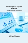 Advantages of Option Trading: Benefits and Risks for Investors By Oliver Morgan Cover Image