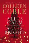 All Is Calm, All Is Bright: A Colleen Coble Christmas Collection By Colleen Coble Cover Image
