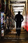 A Fractured Past: Out, Black and Gay in 1970's Atlanta By Tony Holland Cover Image