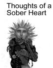 Thoughts of a Sober Heart By Tamia A. Whiteside (Illustrator), Isaiah A. Whiteside (Illustrator), Mariah S. Higgins (Editor) Cover Image