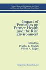 Impact of Pesticides on Farmer Health and the Rice Environment (Natural Resource Management and Policy #7) By Prabhu L. Pingali (Editor), Pierre A. Roger (Editor) Cover Image