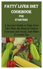 Fatty Liver Diet Cookbook for Starters: A Succinct Guide to Fatty Liver Diet Plan, the Kind of Food to Consume and Avoid, and Other Essential Tips By Ben Stephen Cover Image