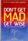Don't Get Mad Get Wise: Why No One Ever Makes You Angry...Ever! By Mike George Cover Image