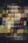 Hearing, Sound, and the Auditory in Ancient Greece (Studies in Continental Thought) By Jill Gordon (Editor), Sara Brill (Contribution by), S. Montgomery Ewegen (Contribution by) Cover Image