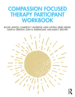 Compassion Focused Therapy Participant Workbook By Rachel Arnold, Cameron T. Alldredge, Kara Cattani Cover Image