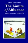 Limits of Affluence -OS (Ontario Historical Studies Series) By James Struthers Cover Image