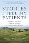 Stories I Tell My Patients: 101 Myths, Metaphors, Fables and Tall Tales for Eating Disorders Recovery Cover Image