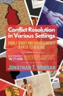 Conflict Resolution in Various Settings: Family Bonds and Disagreements: A Path to Healing Cover Image