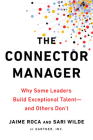 The Connector Manager: Why Some Leaders Build Exceptional Talent - and Others Don't By Jaime Roca, Sari Wilde Cover Image