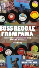 Boss Reggae From Pama: The authorised illustrated Story of Pama Records Cover Image