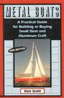 Metal Boats: A Practical Guide for Building or Buying Small Steel and Alumninum Craft By Ken Scott Cover Image