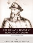 Legendary Explorers: The Life and Legacy of Francisco Pizarro By Charles River Editors Cover Image