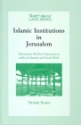 Islamic Institutions in Jerusalem: Palestinian Muslim Organisation Under Jordanian and Israeli Rule (Arab and Islamic Laws #15) Cover Image
