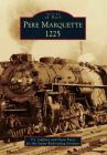 Pere Marquette 1225 (Images of Rail) By T. J. Gaffney, Dean Pyers, For the Steam Railroading Institute Cover Image