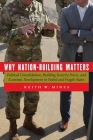 Why Nation-Building Matters: Political Consolidation, Building Security Forces, and Economic Development in Failed and Fragile States Cover Image