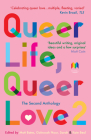 Queer Life, Queer Love 2: The Second Anthology (The Queer Life, Queer Love Anthologies) By Matt Bates (Editor), Julia Bell (Editor), Sarah Beal (Editor), Kate Beal (Editor) Cover Image