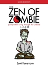 The Zen of Zombie: (Even) Better Living through the Undead (Zen of Zombie Series) By Scott Kenemore Cover Image