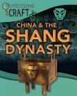 Discover Through Craft: China and the Shang Dynasty By Jillian Powell Cover Image