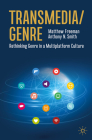 Transmedia/Genre: Rethinking Genre in a Multiplatform Culture By Matthew Freeman, Anthony N. Smith Cover Image