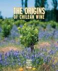 The Origins of Chilean Wine By Alejandro Hernandez Cover Image