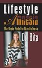 Lifestyle Amnesia: The Brake Pedal to Mindfulness By Dr Bita Cover Image