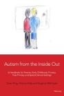 Autism from the Inside Out: A Handbook for Parents, Early Childhood, Primary, Post-Primary and Special School Settings By Emer Ring, Patricia Daly, Eugene Wall Cover Image