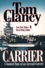 Carrier: A Guided Tour of an Aircraft Carrier (Tom Clancy's Military Referenc #6) Cover Image