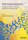 Microemulsions: Background, New Concepts, Applications, Perspectives By Cosima Stubenrauch (Editor) Cover Image