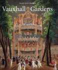 Vauxhall Gardens: A History By David E. Coke, Alan Borg Cover Image