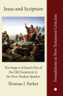 Jesus and Scripture: The Impact of Jesus's Use of the Old Testament in the Non-Pauline Epistles By Thomas J. Parker Cover Image