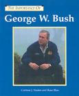 George W. Bush (Importance of) By Corinne J. Naden, Rose J. Blue Cover Image