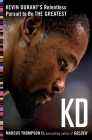 KD: Kevin Durant's Relentless Pursuit to Be the Greatest By Marcus Thompson Cover Image