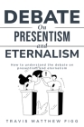 How to Understand the Debate on Presentism and Eternalism Cover Image