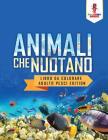 Animali Che Nuotano: Libro Da Colorare Adulto Pesci Edition By Coloring Bandit Cover Image