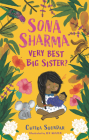 Sona Sharma, Very Best Big Sister? By Chitra Soundar, Jen Khatun (Illustrator) Cover Image