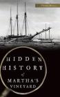 Hidden History of Martha's Vineyard By Thomas Dresser Cover Image