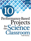10 Performance-Based Projects for the Science Classroom: Grades 3-5 By Todd Stanley Cover Image