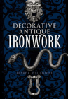 Decorative Antique Ironwork (Dover Jewelry and Metalwork) By Henry R. D'Allemagne Cover Image