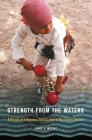 Strength from the Waters: A History of Indigenous Mobilization in Northwest Mexico (Confluencias) By James V. Mestaz Cover Image