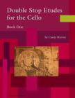 Double Stop Etudes for the Cello, Book One By Cassia Harvey Cover Image