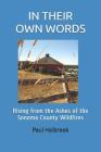 In Their Own Words: Rising from the Ashes of the Sonoma County Wildfires By Paul Holbrook Cover Image