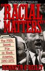 Racial Matters: The FBI's Secret File on Black America, 1960-1972 By Kenneth O'Reilly Cover Image