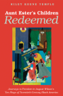 Aunt Ester's Children Redeemed: Journeys to Freedom in August Wilson's Ten Plays of Twentieth-Century Black America By Riley K. Temple Cover Image
