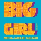 Big Girl By Mecca Jamilah Sullivan, Lisa Reneé Pitts (Read by) Cover Image