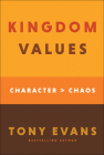 Kingdom Values: Character Over Chaos By Tony Evans Cover Image